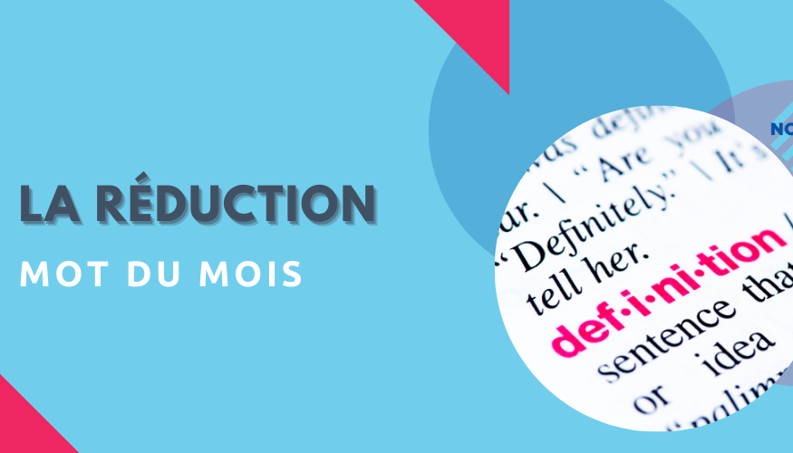 Le mot du mois : la réduction